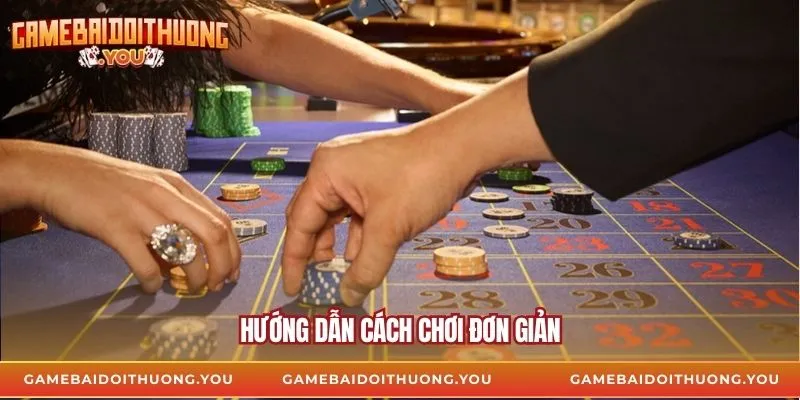 Hướng dẫn cách chơi đơn giản