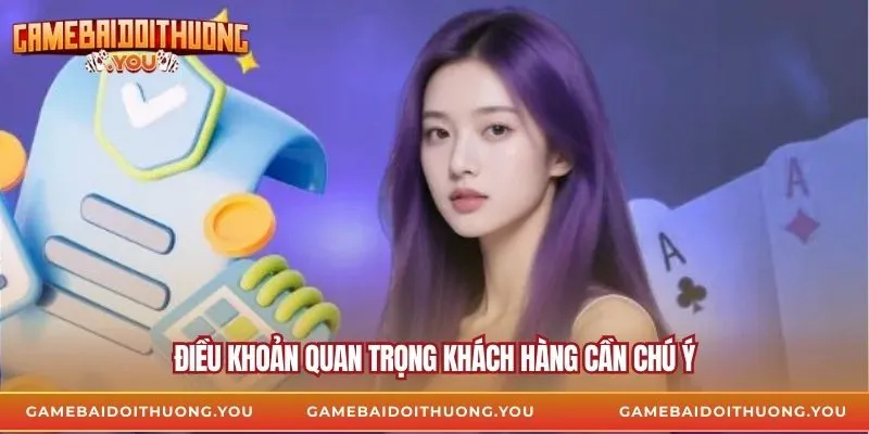 Điều khoản quan trọng khách hàng cần chú ý