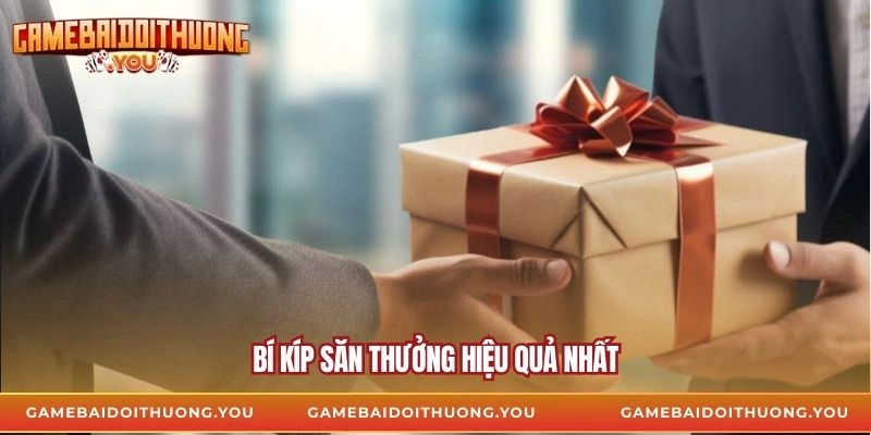 Bí kíp săn thưởng hiệu quả nhất