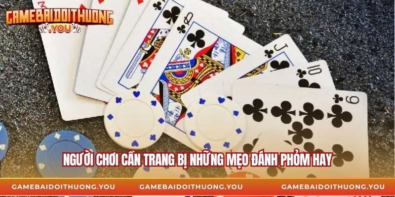 Người chơi cần trang bị những mẹo đánh phỏm hay