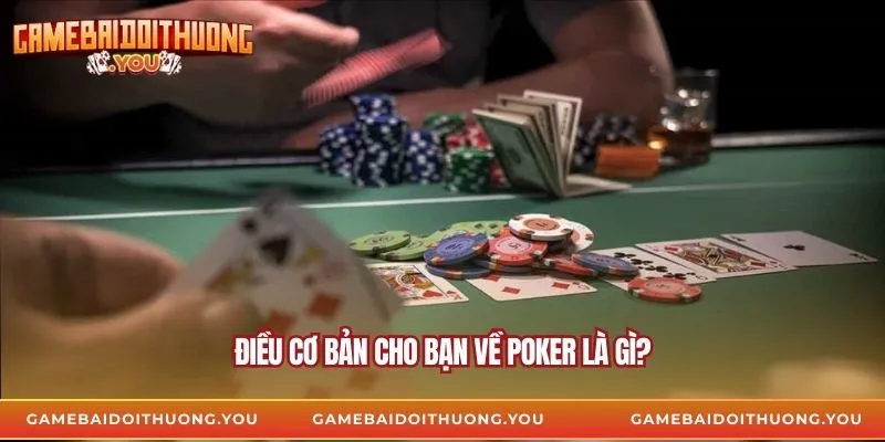 Điều cơ bản cho bạn về poker là gì?