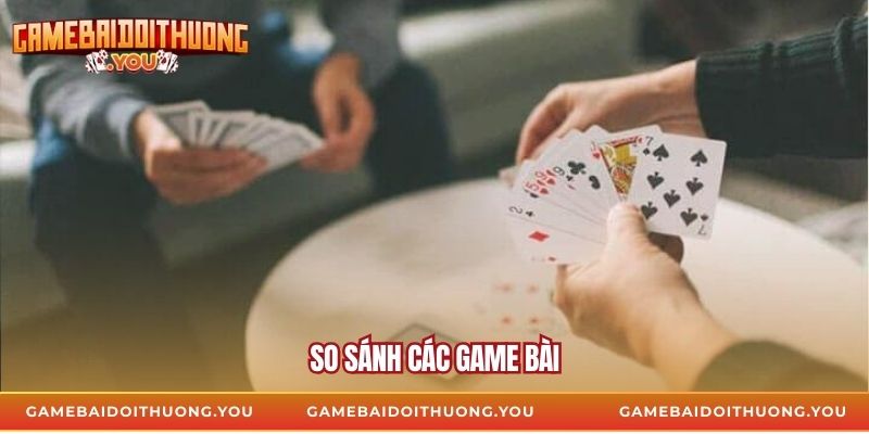 So sánh các game bài