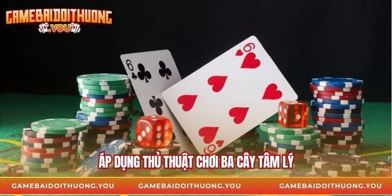 Áp dụng thủ thuật chơi ba cây tâm lý